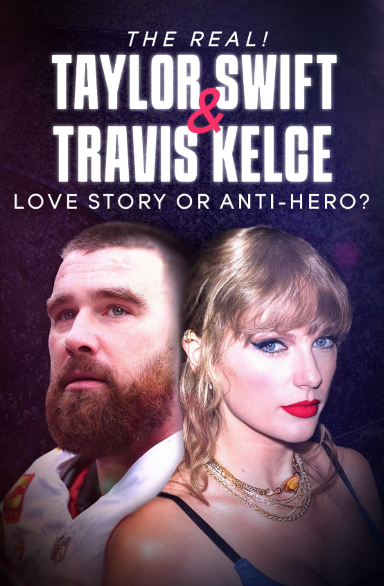 真实！泰勒·斯威夫特和特拉维斯·凯尔西—爱情故事还是反英雄？